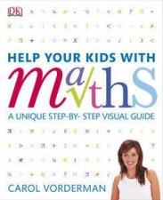 Help Your Kids with Maths A Unique StepbyStep Visual Guide