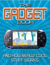 The Gadget Book And How Really Cool Stuff Works