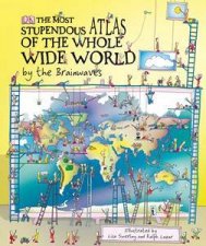 The Most Stupendous Atlas of the Whole Wide World by the Brainwaves