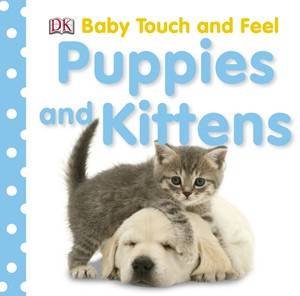 Puppies And Kittens: Baby Touch & Feel by Various