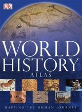 World History Atlas Mapping The Human Journey