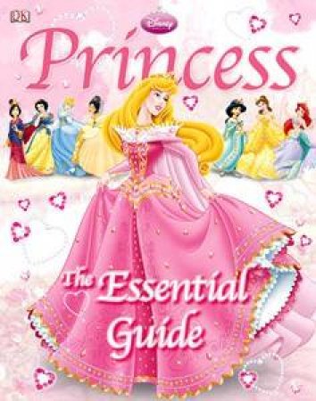Disney Princess: Essential Guide by Various