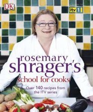 Rosemary Shragers School for Cooks Over 140 recipes from the ITV series