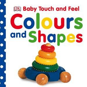 Baby Touch &  Feel: Colours and Shapes by Various
