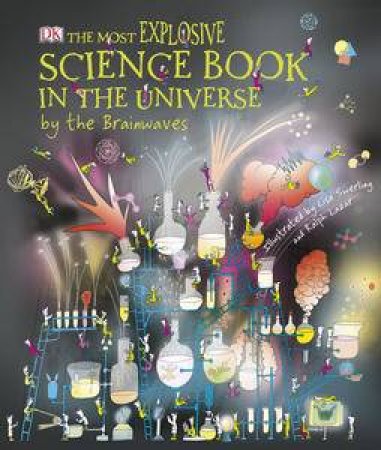 Most Explosive Science Book in the Universe by the Brainwaves by Claire Watts