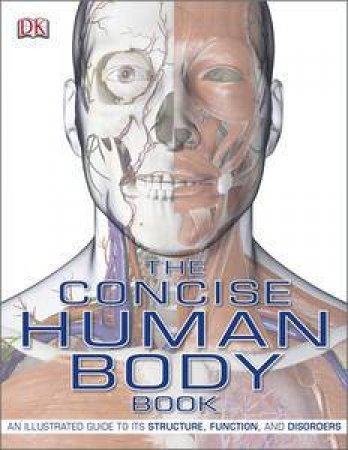 Concise Human Body Book: An Illustrated Guide to its Structure, Function and Disorders