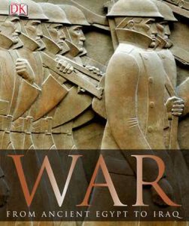 War: From Ancient Egypt to the Gulf Wars by Dorling Kindersley