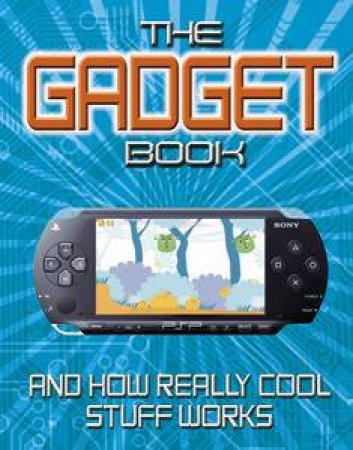 Gadget Book: And How Really Cool Stuff Works by Chris Woodford & Jon Woodcock