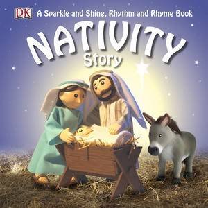 Nativity Story: A Sparkle and Shine, Rhythm and Rhyme Book by Dorling Kindersley