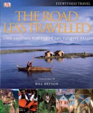Road Less Travelled 1000 Amazing Places Off the Tourist Trail