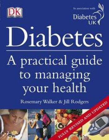 Diabetes: A Practical Guide to Managing Your Health by Jill Rodgers & Rosemary Walker