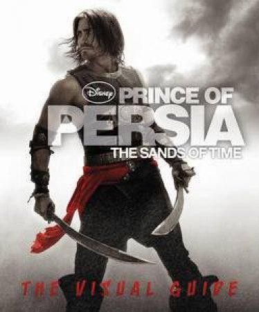 Prince of Persia: The Visual Guide by Various