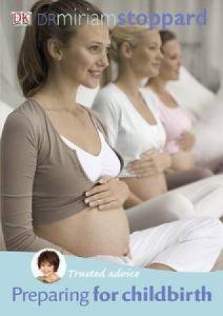 Trusted Advice Preparing For Childbirth by Miriam Stoppard