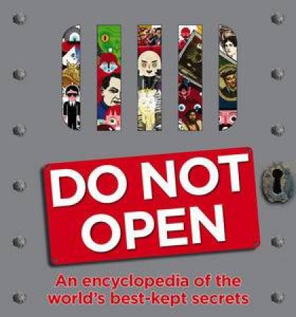 Do Not Open: An Encyclopedia of the World's Best-Kept Secrets by John Farndon