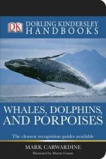 Whales Dolphins and Porpoises Dorling Kindersley Handbooks