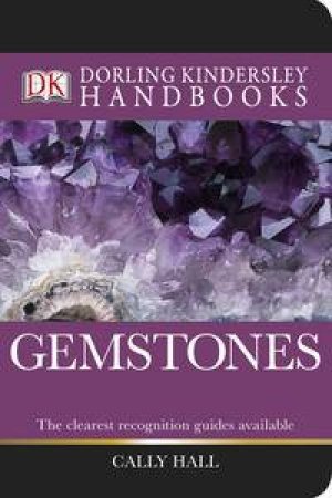 Gemstones: Dorling Kindersley Handbooks by Cally Hall