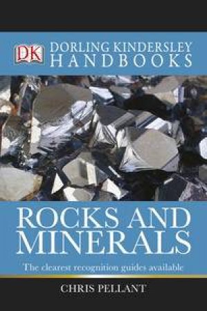 Dorling Kindersley Handbooks: Rocks And Minerals by Chris Pellant