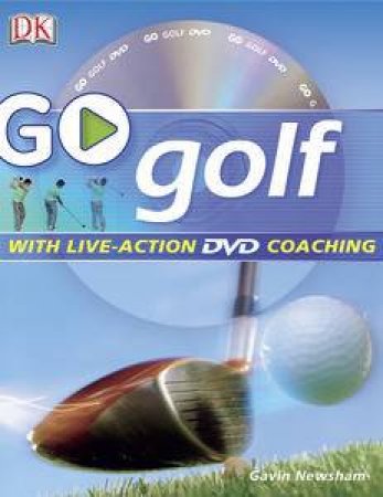 Go Golf: With Live Action DVD Coaching by Gavin Newsham