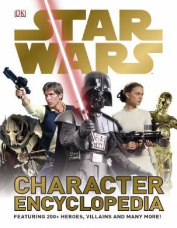 Star Wars Character Encyclopedia by Various