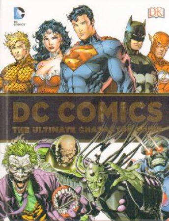 DC Comics: The Ultimate Character Guide by Various