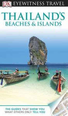 Eyewitness Travel Guide: Thailand's Islands & Beaches (2nd Edition) by Various