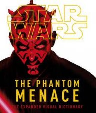 Star Wars Episode I The Phantom Menace The Expanded Visual Dictionary