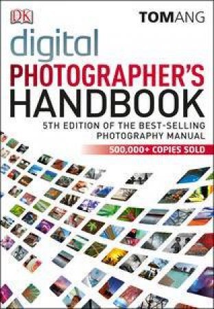 Digital Photographer's Handbook: Equipment Techniques Effects Projects