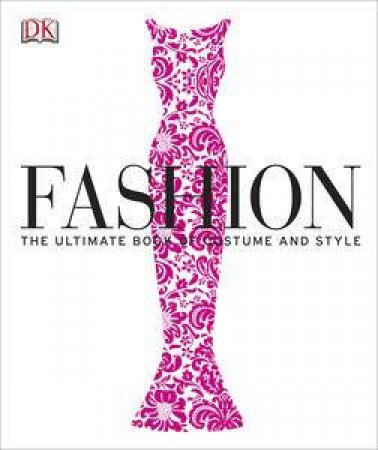 Fashion: The Definitive History of Costume and Style by Various