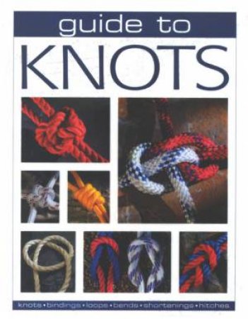 Guide To Knots by Geoffrey Budworth
