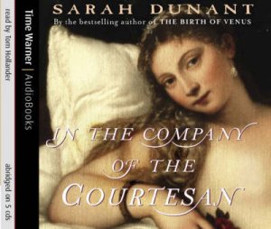 In The Company Of The Courtesan - CD by Sarah Dunant