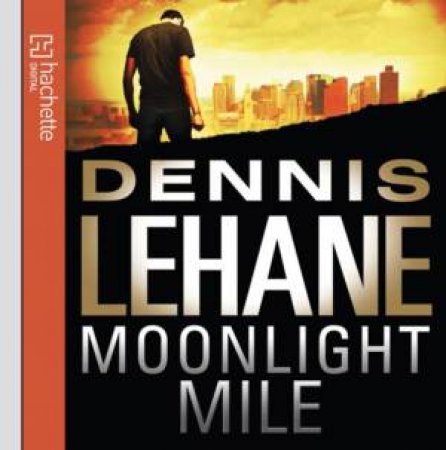 Moonlight Mile (CD) by Dennis Lehane