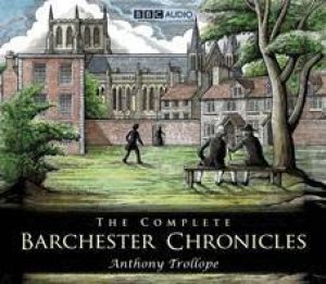 The Complete Barchester Chronicles 19XCD Box Set by Anthony Trollope