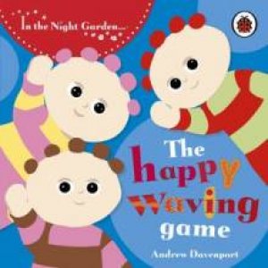 In The Night Garden: The Happy Waving Game by Various 