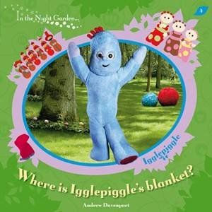In the Night Garden: Where is Igglepiggle's Blanket? by Various