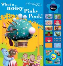 In the Night Garden What a noisy Pinky Ponk