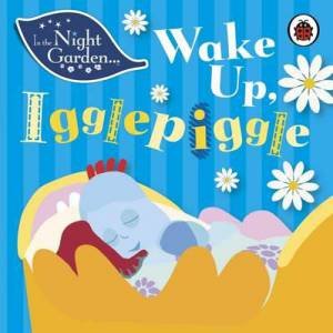 In the Night Garden: Wake Up Iggle Piggle by Various