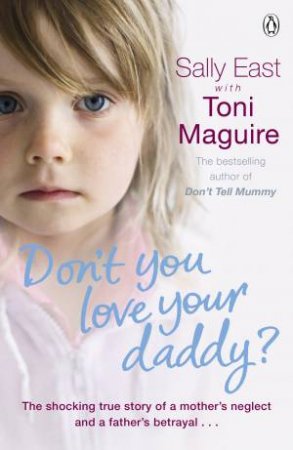 Don't You Love Your Daddy? by Sally East with Toni Maguire