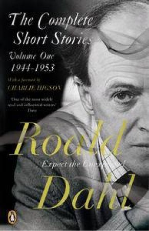 Roald Dahl: The Complete Short Stories 1944-1953 (Volume 1) by Roald Dahl