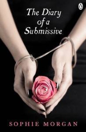 The Diary of a Submissive by Sophie Morgan