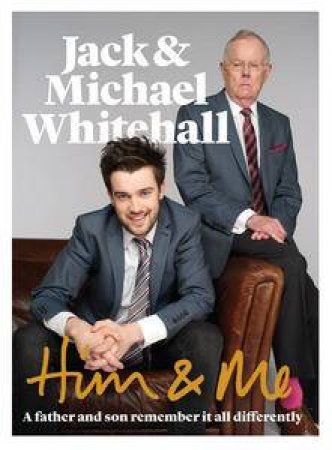 Him and Me by Jack Whitehall & Michael Whitehall