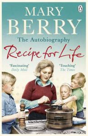 Recipe for Life: The Autobiography by Mary Berry