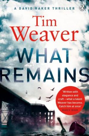 What Remains by Tim Weaver