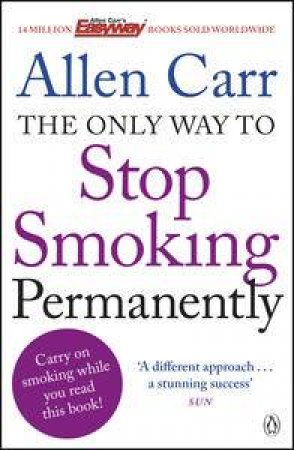 The Only Way to Stop Smoking Permanently by Allen Carr