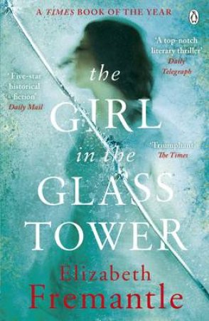The Girl In The Glass Tower by Elizabeth Fremantle