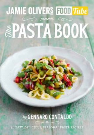 Jamie Oliver's Food Tube: The Pasta Book