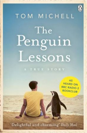 The Penguin Lessons: A True Story by Tom Michell