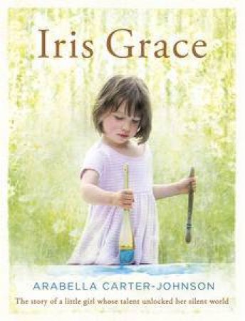 Iris Grace by Arabella Carter-Johnson