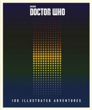 Doctor Who 100 Illustrated Adventures