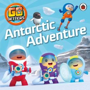 Go Jetters: Antarctic Adventure by Various