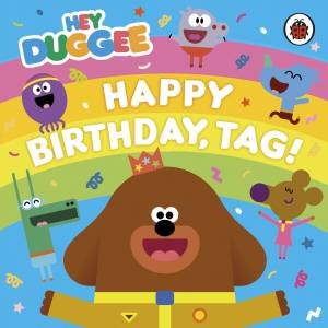 Hey Duggee: Happy Birthday, Tag! by BBC